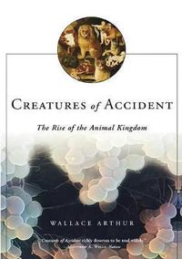 Cover image for Creatures of Accident: The Rise of the Animal Kingdom