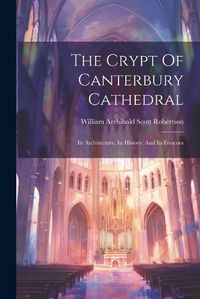 Cover image for The Crypt Of Canterbury Cathedral