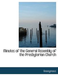 Cover image for Minutes of the General Assembly of the Presbyterian Church