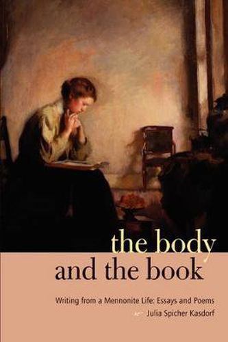 Cover image for The Body and the Book: Writing from a Mennonite Life: Essays and Poems