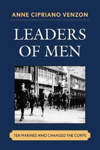 Cover image for Leaders of Men: Ten Marines Who Changed the Corps