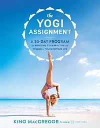 Cover image for The Yogi Assignment: A 30-Day Program for Bringing Yoga Practice and Wisdom to Your Everyday Life