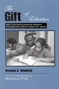 Cover image for The Gift of Education: How a Tuition Guarantee Program Changed the Lives of Inner-City Youth