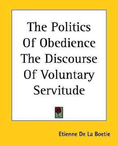 Politics Of Obedience The Discourse Of Voluntary Servitude