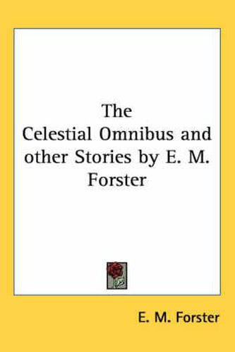 Cover image for The Celestial Omnibus and Other Stories by E. M. Forster