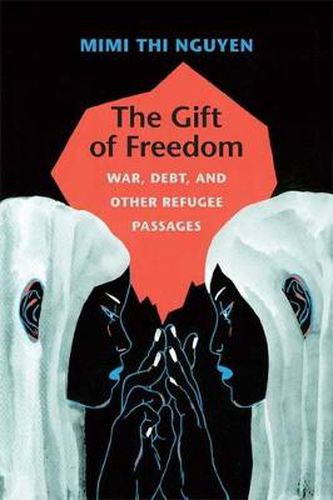 Cover image for The Gift of Freedom: War, Debt, and Other Refugee Passages