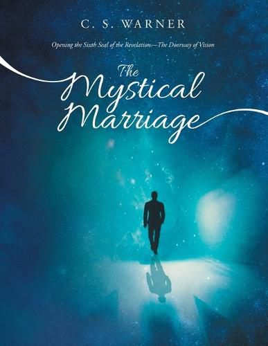 The Mystical Marriage: Opening the Sixth Seal of the Revelation-The Doorway of Vision