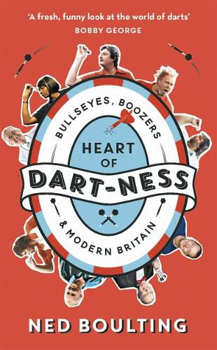 Heart of Dart-ness: Bullseyes, Boozers and Modern Britain