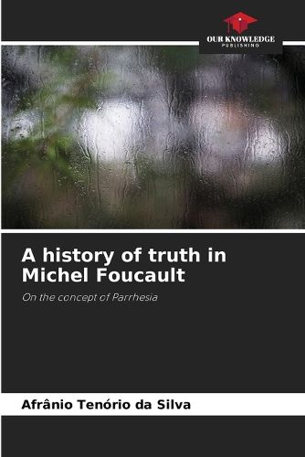 Cover image for A history of truth in Michel Foucault