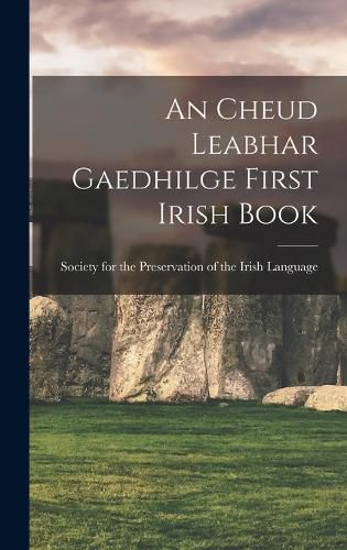 Cover image for An Cheud Leabhar Gaedhilge First Irish Book