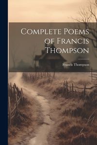 Cover image for Complete Poems of Francis Thompson