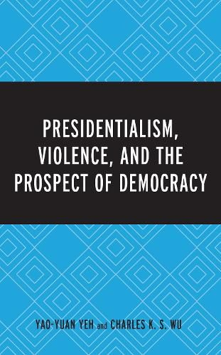 Cover image for Presidentialism, Violence, and the Prospect of Democracy