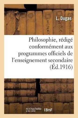 Cover image for Philosophie, Redige Conformement Aux Programmes Officiels de l'Enseignement Secondaire: : Resume Aide-Memoire (2e Edition)