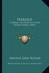 Cover image for Harold: A Drama in Four Acts and Other Poems (1892)