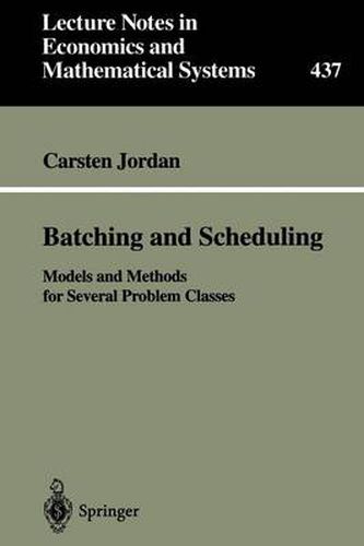 Cover image for Batching and Scheduling: Models and Methods for Several Problem Classes