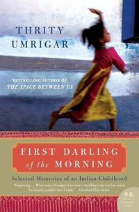 Cover image for First Darling of the Morning: Selected Memories of an Indian Childhood