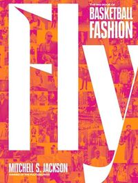 Cover image for Fly: The Big Book of Basketball Fashion