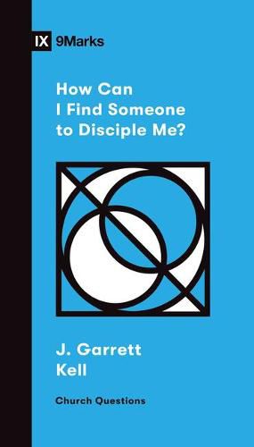 Cover image for How Can I Find Someone to Disciple Me?