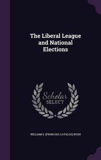 Cover image for The Liberal League and National Elections