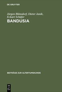 Cover image for Bandusia: Quelle Und Brunnen in Der Lateinischen, Italienischen, Franzoesischen Und Deutschen Dichtung Der Renaissance