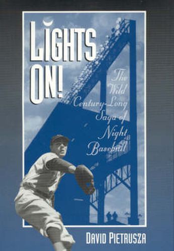 Cover image for Lights On!: The Wild Century-Long Saga of Night Baseball