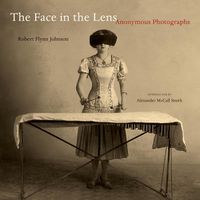 Cover image for The Face in the Lens: Anonymous Photographs