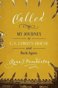 Cover image for Called: My Journey to C. S. Lewis's House and Back Again