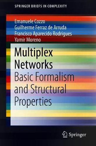 Cover image for Multiplex Networks: Basic Formalism and Structural Properties