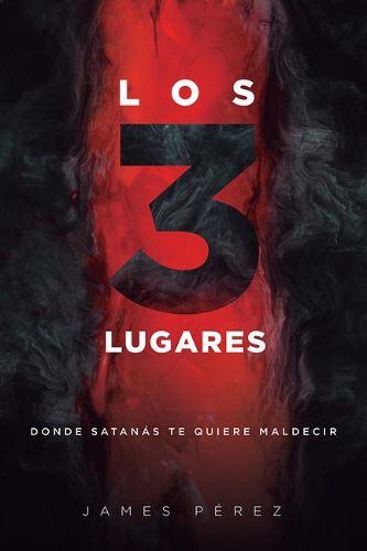 Cover image for Los 3 Lugares / Three Areas: Donde Satanas Te Quiere Maldecir