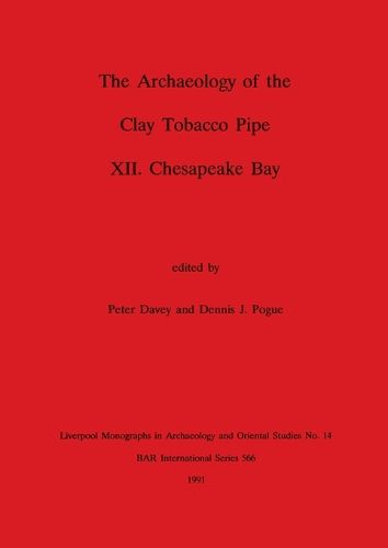 The Archaeology of the Clay Tobacco Pipe XII. Chesapeake Bay: Chesapeake Bay