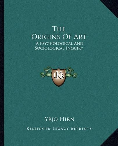 Cover image for The Origins of Art: A Psychological and Sociological Inquiry