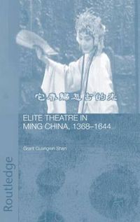 Cover image for Elite Theatre in Ming China, 1368-1644