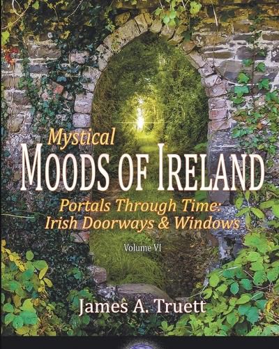 Cover image for Portals Through Time - Irish Doorways & Windows: Mystical Moods of Ireland, Vol. VI