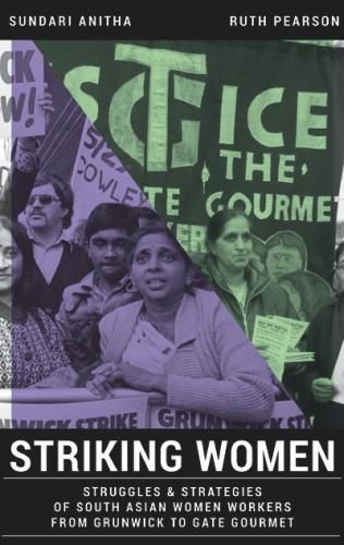 Cover image for Striking Women: Struggles & Strategies of South Asian Women Workers from Grunwick to Gate Gourmet