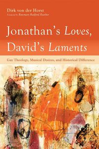 Cover image for Jonathan's Loves, David's Laments: Gay Theology, Musical Desires, and Historical Difference