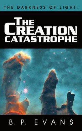 Cover image for The Darkness of Light: The Creation Catastrophe