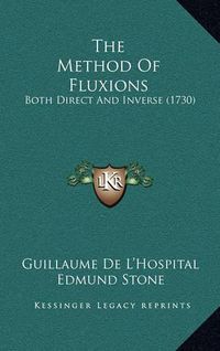 Cover image for The Method of Fluxions: Both Direct and Inverse (1730)