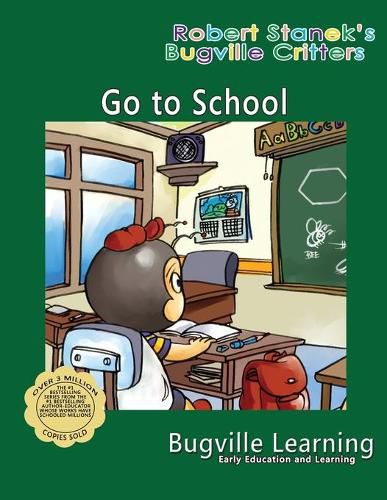 Go to School. A Bugville Critters Picture Book: 15th Anniversary