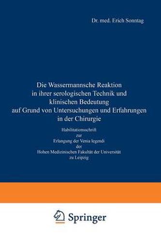 Die Wassermannsche Reaktion in Ihrer Serologischen Technik Und Klinischen Bedeutung Auf Grund Von Untersuchungen Und Erfahrungen in Der Chirurgie