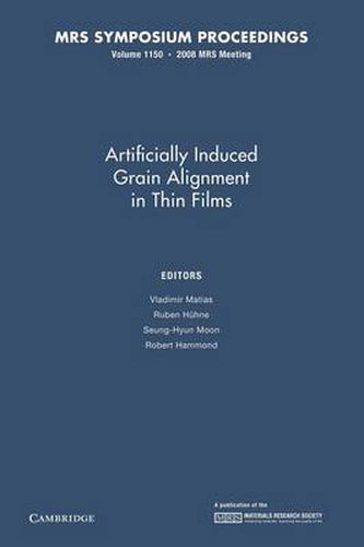 Cover image for Artificially Induced Grain Alignment in Thin Films: Volume 1150