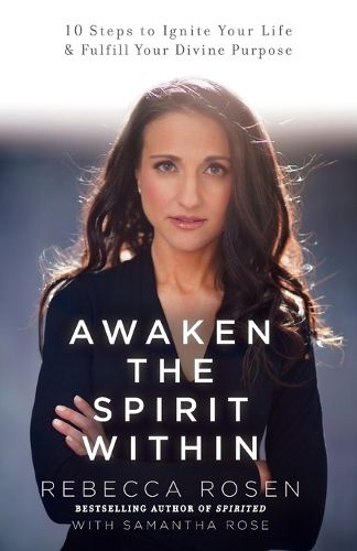 Cover image for Awaken the Spirit Within: 10 Steps to Ignite Your Life and Fulfill Your Divine Purpose