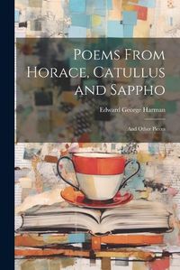 Cover image for Poems From Horace, Catullus and Sappho