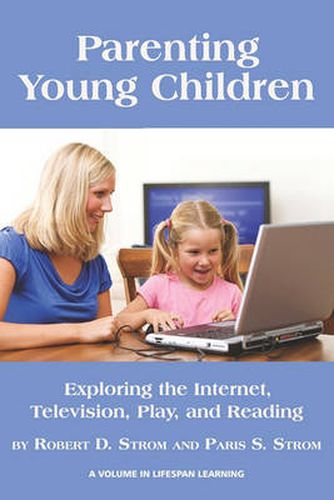 Cover image for Parenting Young Children: Exploring the Internet, Television, Play, and Reading