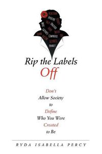 Cover image for Rip the Labels Off: Don'T Allow Society to Define Who You Were Created to Be