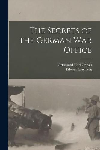 Cover image for The Secrets of the German War Office [microform]