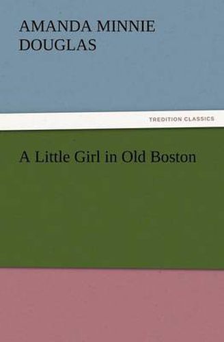 Cover image for A Little Girl in Old Boston