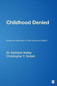 Cover image for Childhood Denied: Ending the Nightmare of Child Abuse and Neglect