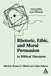 Cover image for Rhetoric, Ethic, and Moral Persuasion in Biblical Discourse