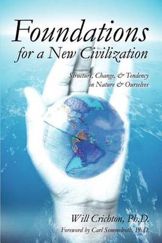 Cover image for Foundations for a New Civilization: Structure, Change, & Tendency in Nature & Ourselves