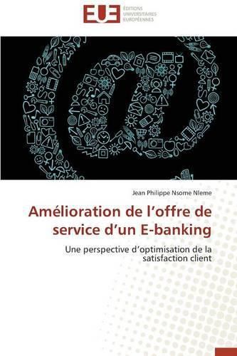 Cover image for Am lioration de L Offre de Service D Un E-Banking